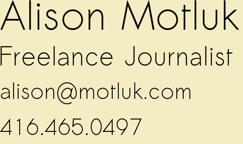 Alison Motluk Freelance Journalist alison@motluk.com